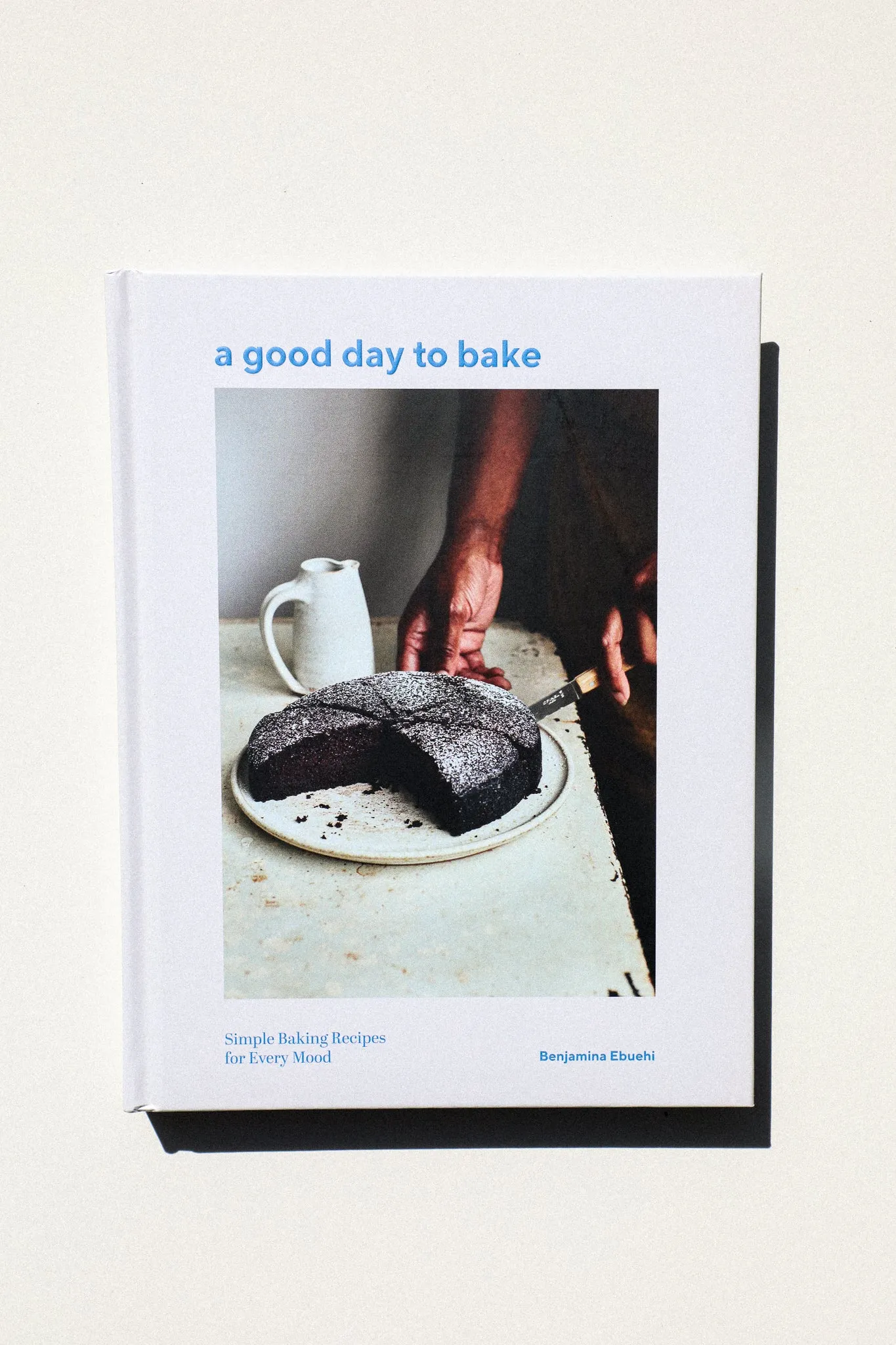 A Good Day to Bake: Simple Baking Recipes for Every Mood